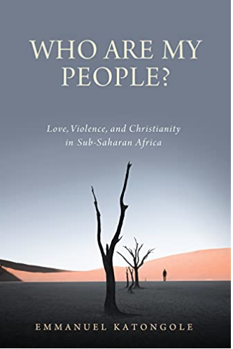 Book Discussion on Who Are My People? Love, Violence, and Christianity in Sub-Saharan Africa